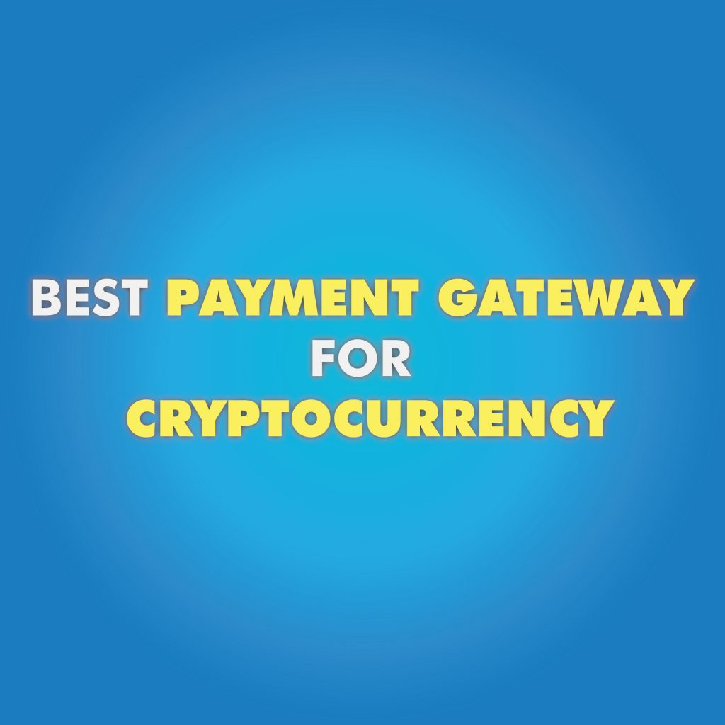 payment gateway for cryptocurrency